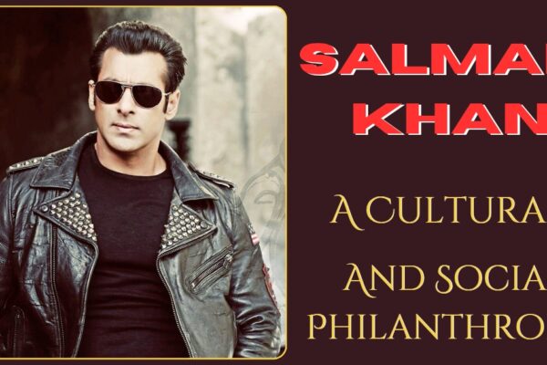 Salman Khan: A Cultural And Social Philanthropic