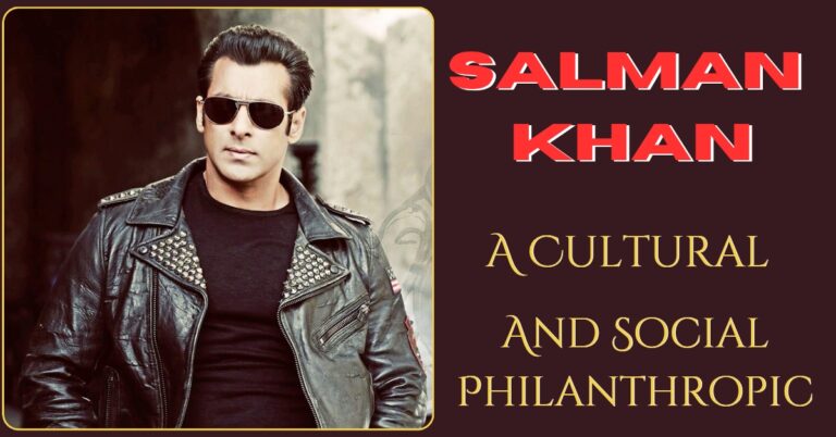 Salman Khan: A Cultural And Social Philanthropic